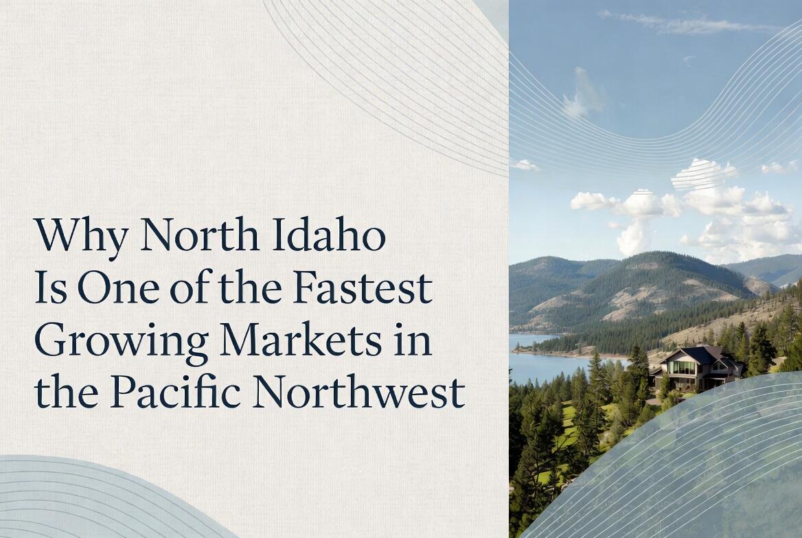 Why North Idaho Is One of the Fastest Growing Markets in the Pacific Northwest