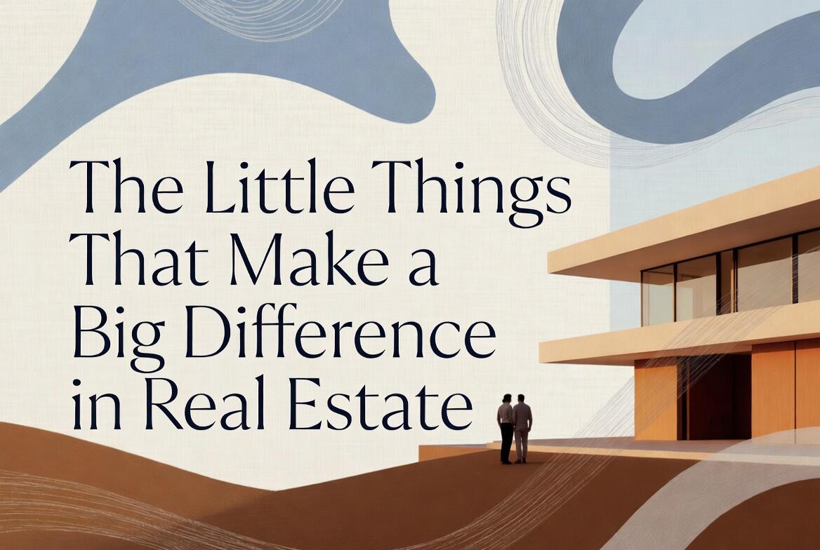 The Little Things That Make a Big Difference in Real Estate